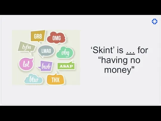 ‘Skint’ is … for “having no money"