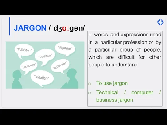 JARGON /ˈdʒɑːɡən/ = words and expressions used in a particular profession or
