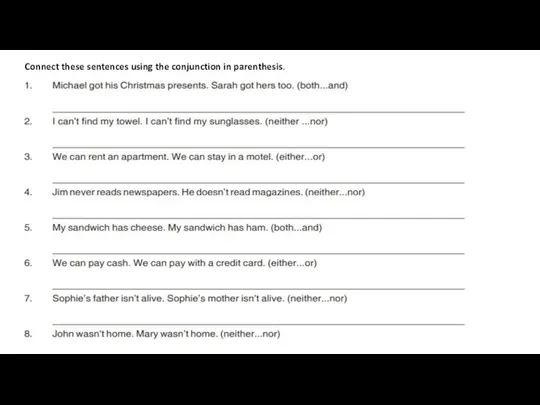 Connect these sentences using the conjunction in parenthesis.