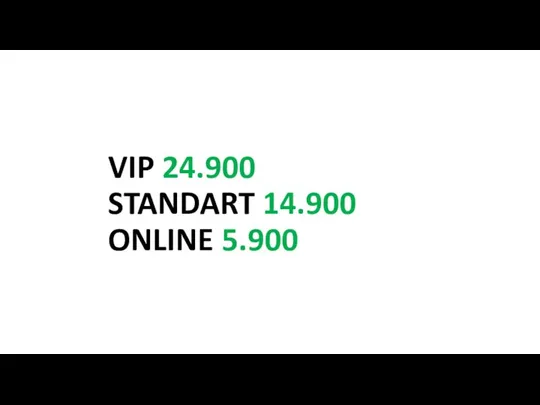 VIP 24.900 STANDART 14.900 ONLINE 5.900