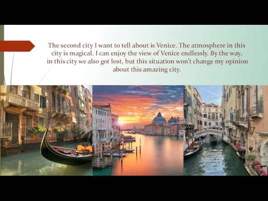 The second city I want to tell about is Venice. The atmosphere