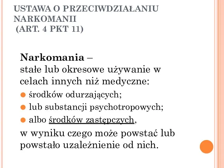 USTAWA O PRZECIWDZIAŁANIU NARKOMANII (ART. 4 PKT 11) Narkomania – stałe lub