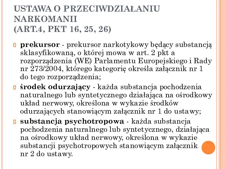 USTAWA O PRZECIWDZIAŁANIU NARKOMANII (ART.4, PKT 16, 25, 26) prekursor - prekursor