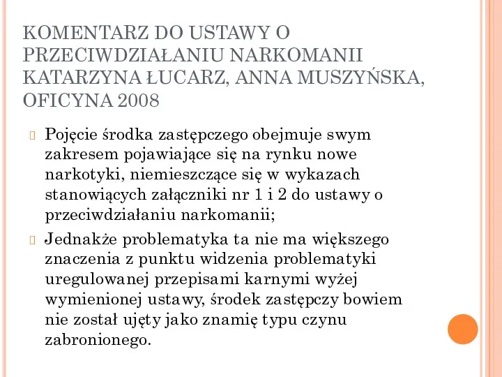 KOMENTARZ DO USTAWY O PRZECIWDZIAŁANIU NARKOMANII KATARZYNA ŁUCARZ, ANNA MUSZYŃSKA, OFICYNA 2008