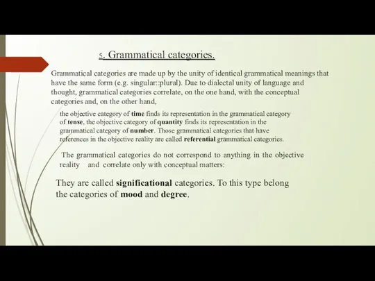 5. Grammatical categories. Grammatical categories are made up by the unity of