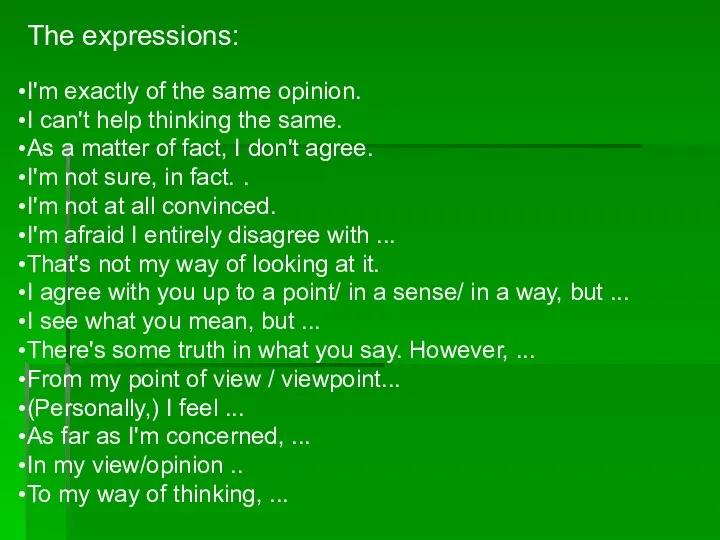 The expressions: I'm exactly of the same opinion. I can't help thinking