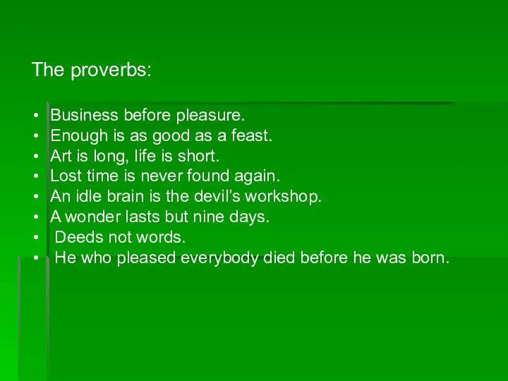 The proverbs: Business before pleasure. Enough is as good as a feast.