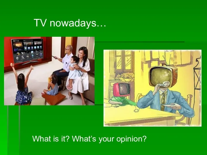TV nowadays… What is it? What’s your opinion?