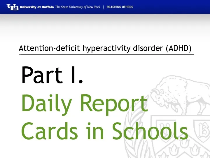 Attention-deficit hyperactivity disorder (ADHD) Part I. Daily Report Cards in Schools