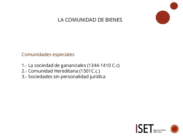 LA COMUNIDAD DE BIENES Comunidades especiales 1.- La sociedad de gananciales (1344-1410