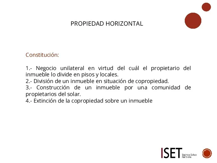 PROPIEDAD HORIZONTAL Constitución: 1.- Negocio unilateral en virtud del cuál el propietario