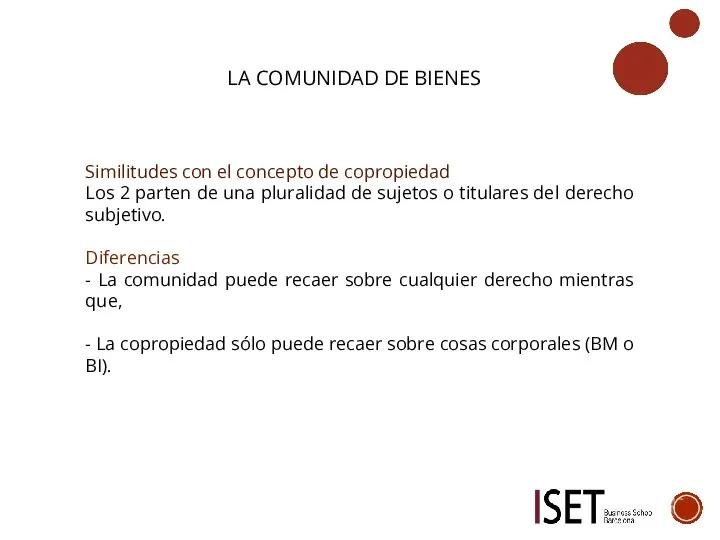 LA COMUNIDAD DE BIENES Similitudes con el concepto de copropiedad Los 2