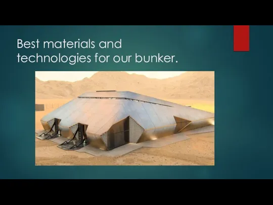 Best materials and technologies for our bunker.