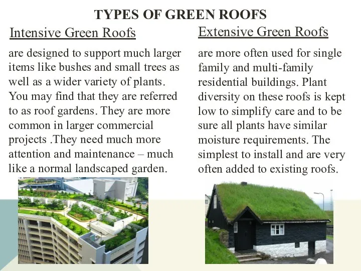 TYPES OF GREEN ROOFS Intensive Green Roofs are designed to support much