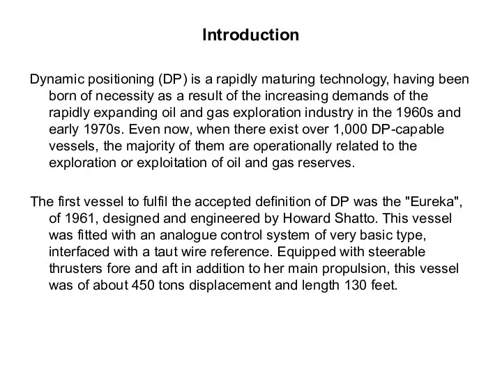 Introduction Dynamic positioning (DP) is a rapidly maturing technology, having been born