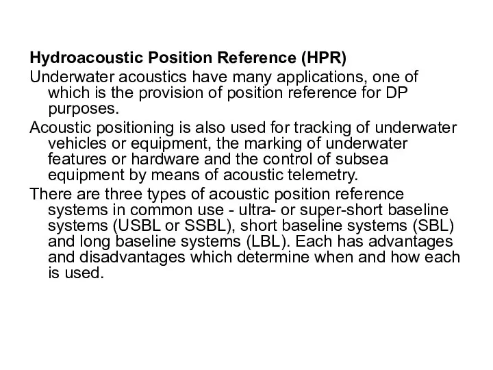 Hydroacoustic Position Reference (HPR) Underwater acoustics have many applications, one of which