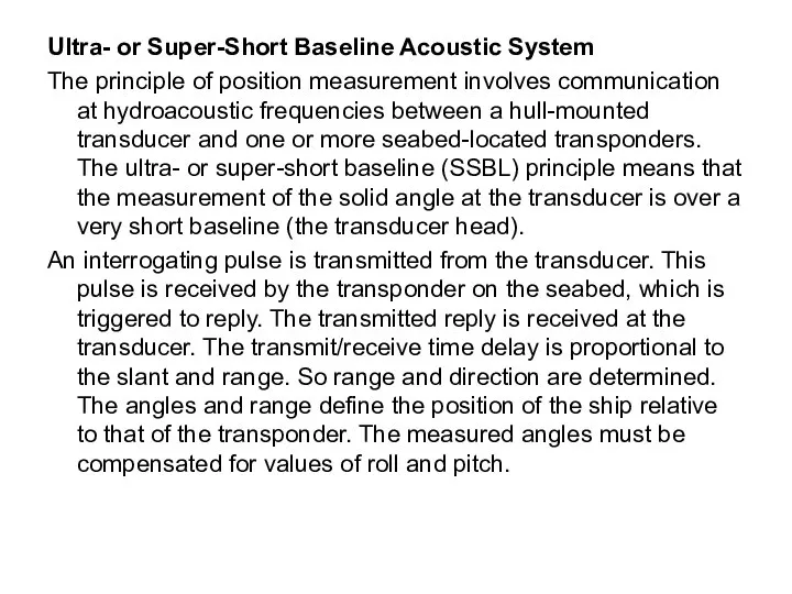 Ultra- or Super-Short Baseline Acoustic System The principle of position measurement involves