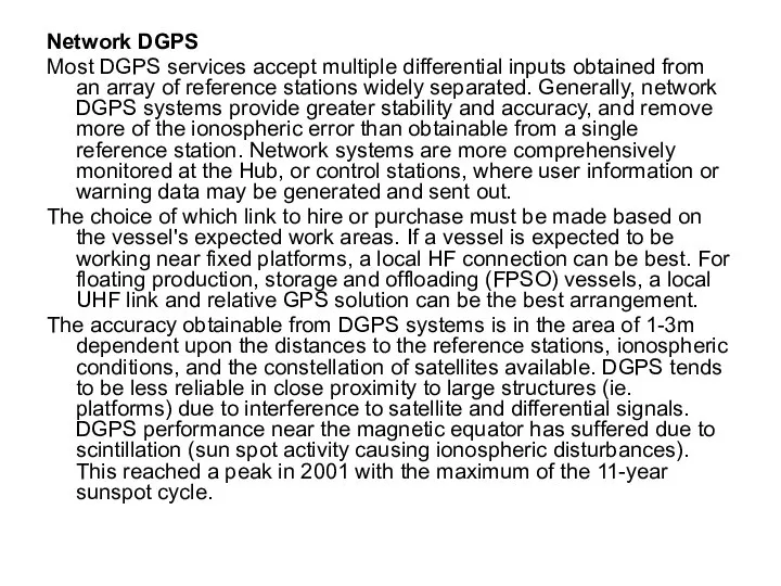 Network DGPS Most DGPS services accept multiple differential inputs obtained from an