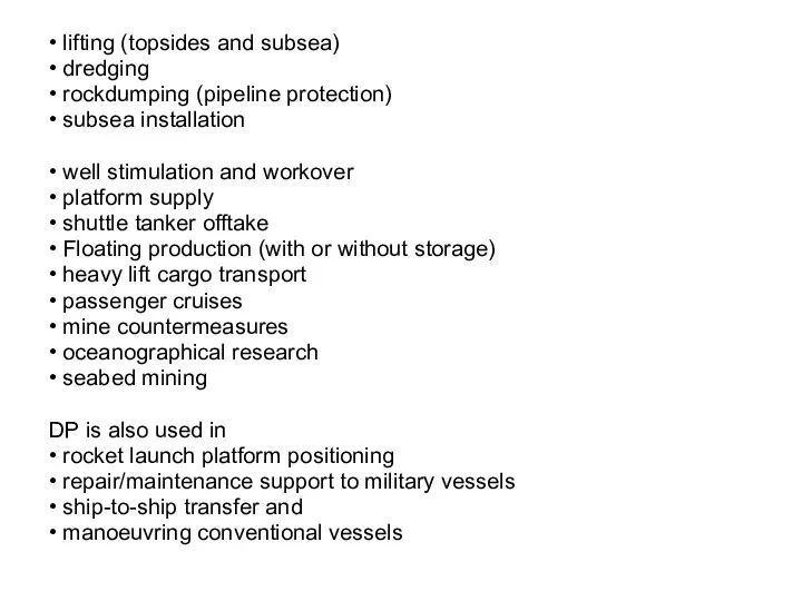 • lifting (topsides and subsea) • dredging • rockdumping (pipeline protection) •