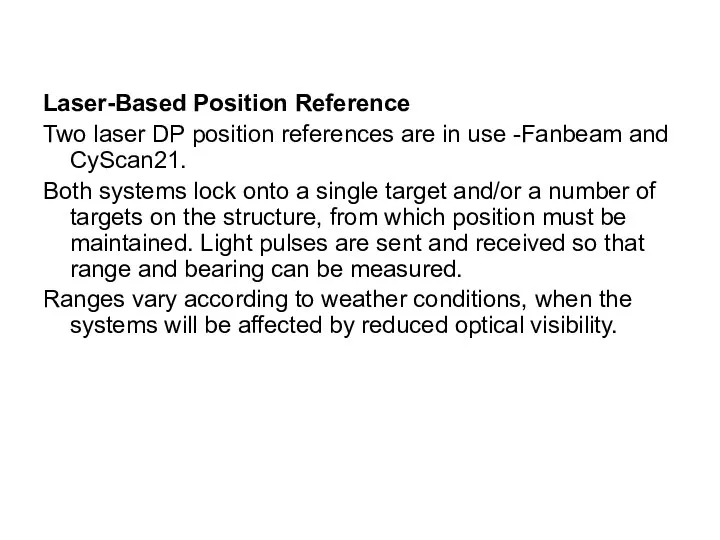 Laser-Based Position Reference Two laser DP position references are in use -Fanbeam