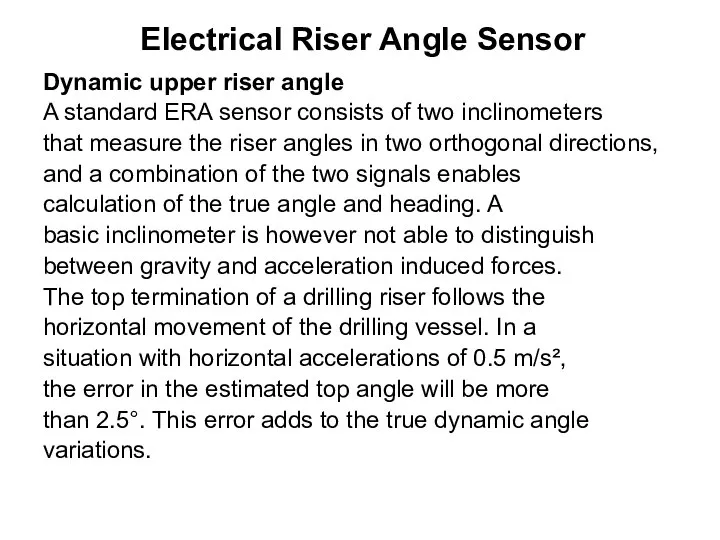 Electrical Riser Angle Sensor Dynamic upper riser angle A standard ERA sensor