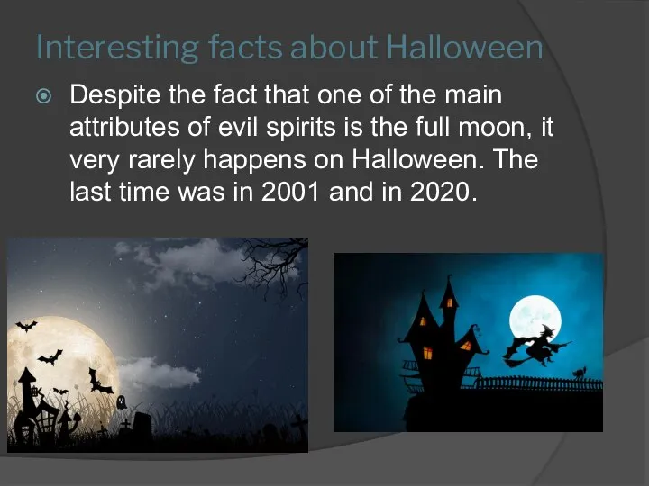 Interesting facts about Halloween Despite the fact that one of the main