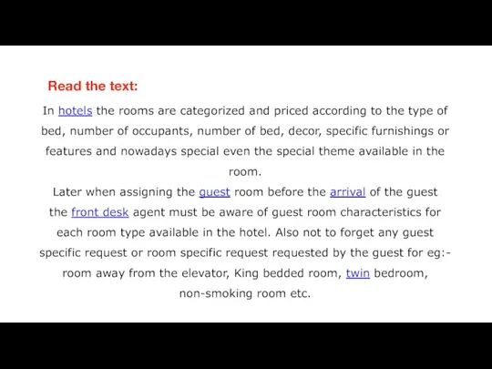 Read the text: In hotels the rooms are categorized and priced according