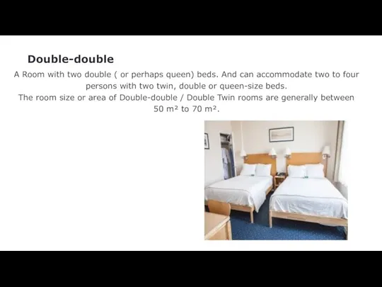 Double-double A Room with two double ( or perhaps queen) beds. And