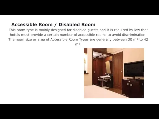 Accessible Room / Disabled Room This room type is mainly designed for