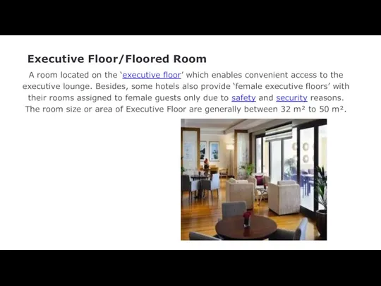 Executive Floor/Floored Room A room located on the ‘executive floor’ which enables