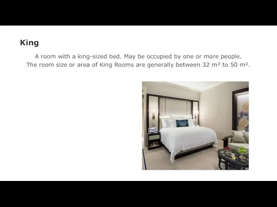 King A room with a king-sized bed. May be occupied by one