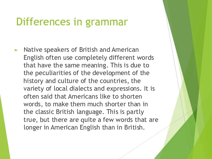 Differences in grammar Native speakers of British and American English often use