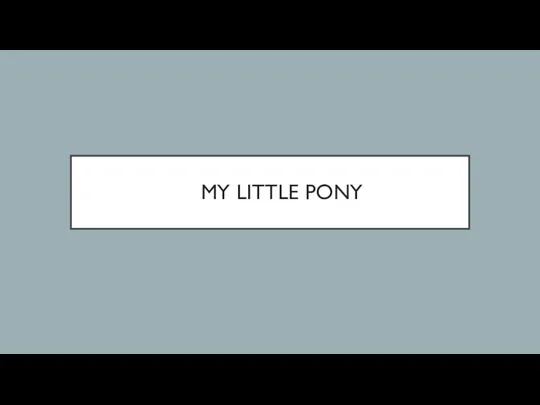 MY LITTLE PONY