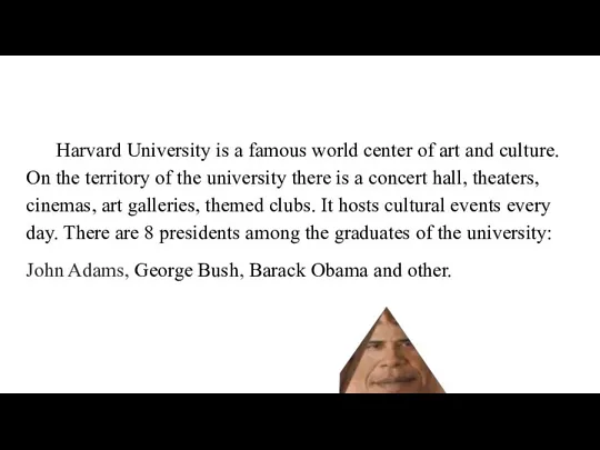 Harvard University is a famous world center of art and culture. On