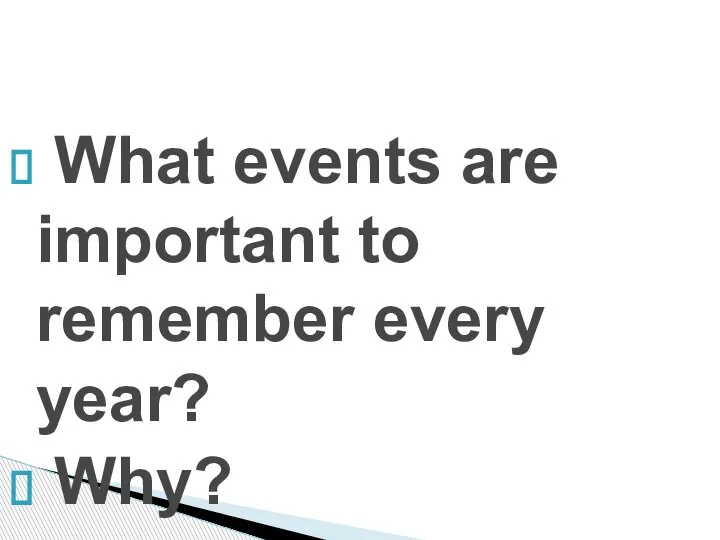 What events are important to remember every year? Why?