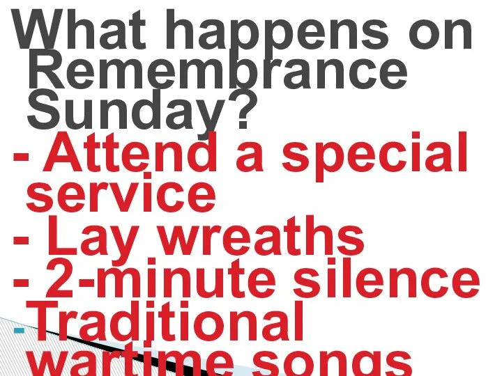 What happens on Remembrance Sunday? - Attend a special service - Lay