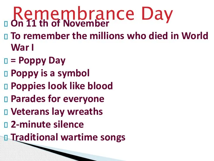 Remembrance Day On 11 th of November To remember the millions who