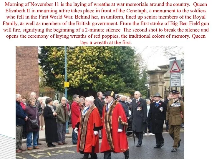 Morning of November 11 is the laying of wreaths at war memorials