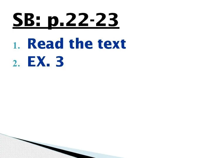 SB: p.22-23 Read the text EX. 3
