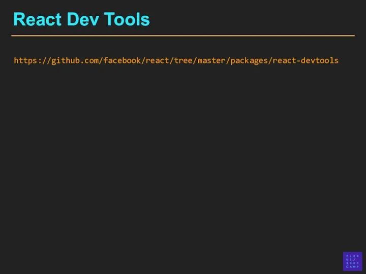 React Dev Tools https://github.com/facebook/react/tree/master/packages/react-devtools