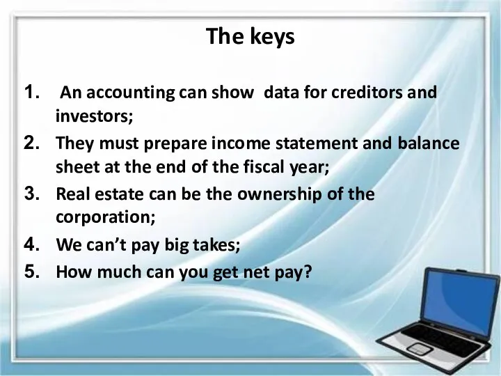 The keys An accounting can show data for creditors and investors; They