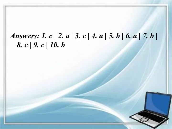 Answers: 1. c | 2. a | 3. c | 4. a