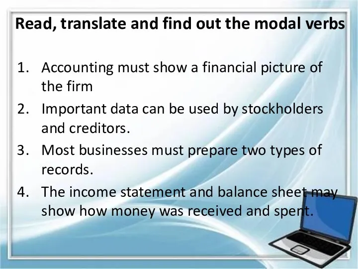 Read, translate and find out the modal verbs Accounting must show a