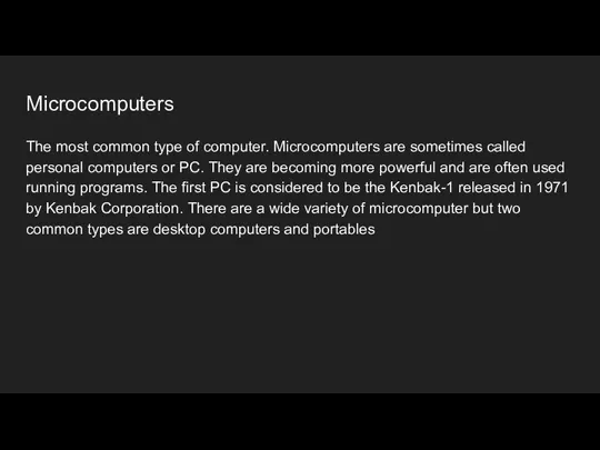Microcomputers The most common type of computer. Microcomputers are sometimes called personal