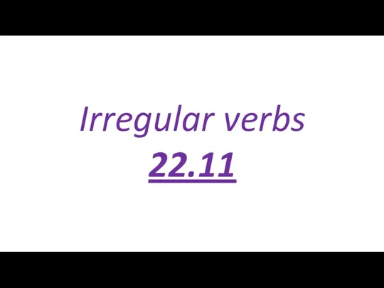 Irregular verbs 22.11