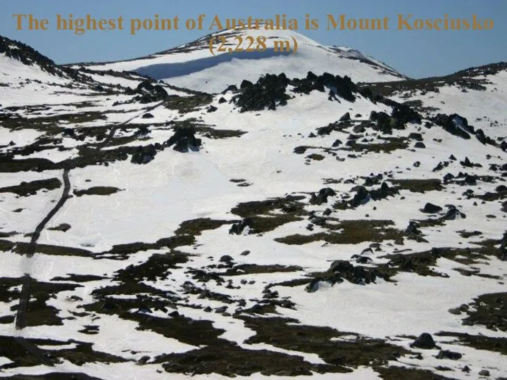 The highest point of Australia is Mount Kosciusko (2,228 m)