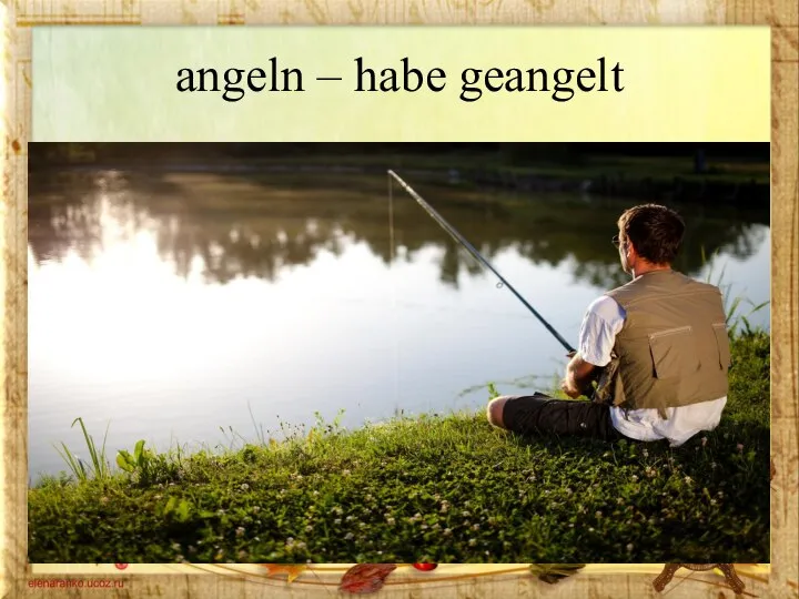 angeln – habe geangelt