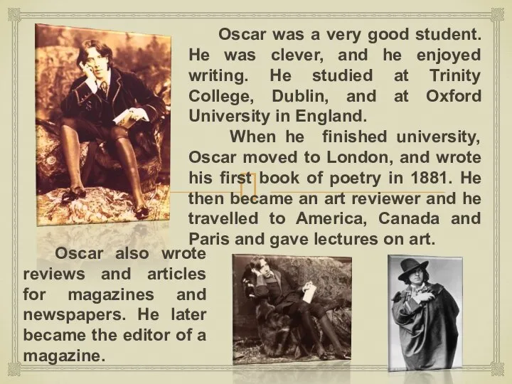 Oscar was a very good student. He was clever, and he enjoyed