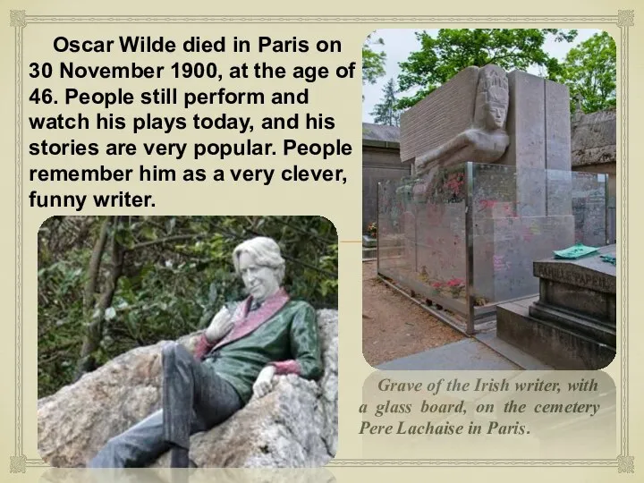 Oscar Wilde died in Paris on 30 November 1900, at the age