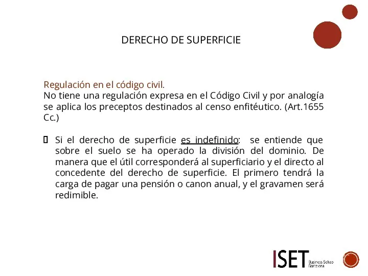 DERECHO DE SUPERFICIE Regulación en el código civil. No tiene una regulación